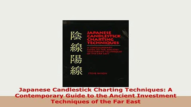 PDF Japanese Candlestick Charting Techniques A Contemporary Guide to the Ancient Investment Read Online
