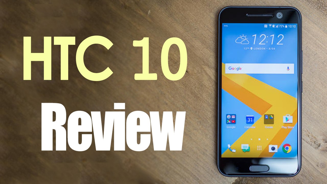 HTC 10 Review and Full Specifications