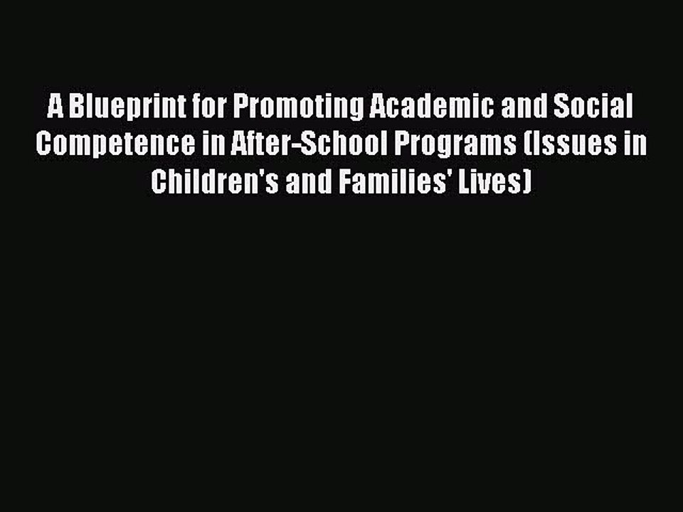 Read A Blueprint for Promoting Academic and Social Competence in After-School Programs (Issues