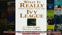 READ book  What It Really Takes to Get Into Ivy League and Other Highly Selective Colleges  FREE BOOOK ONLINE