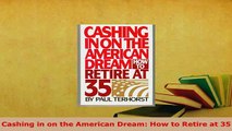 PDF  Cashing in on the American Dream How to Retire at 35 Download Full Ebook