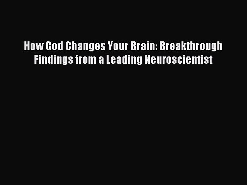 Read How God Changes Your Brain: Breakthrough Findings from a Leading Neuroscientist Ebook