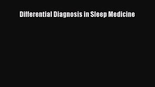 Read Differential Diagnosis in Sleep Medicine Ebook Free