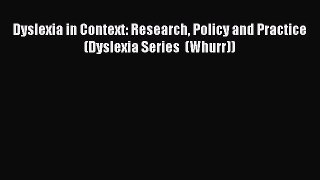 Read Dyslexia in Context: Research Policy and Practice (Dyslexia Series  (Whurr)) Ebook Free