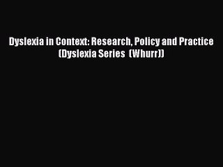 Read Dyslexia in Context: Research Policy and Practice (Dyslexia Series  (Whurr)) Ebook Free