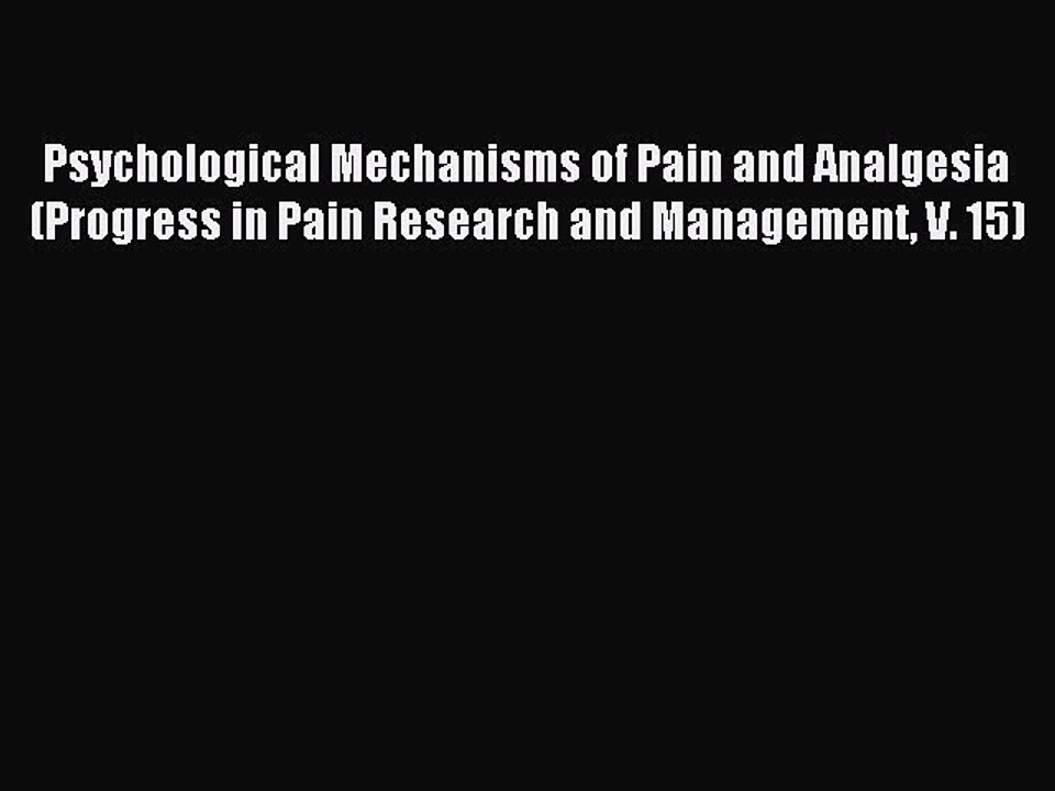 Read Psychological Mechanisms of Pain and Analgesia (Progress in Pain Research and Management