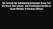 Read Die Technik der Individualpsychologie: Erster Teil Die Kunst Eine Lebens- und Krankengeschichte