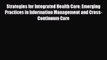 Strategies for Integrated Health Care: Emerging Practices in Information Management and Cross-Continuum