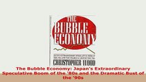 Download  The Bubble Economy Japans Extraordinary Speculative Boom of the 80s and the Dramatic Read Online