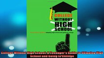 FREE PDF  College Without High School A Teenagers Guide to Skipping High School and Going to READ ONLINE