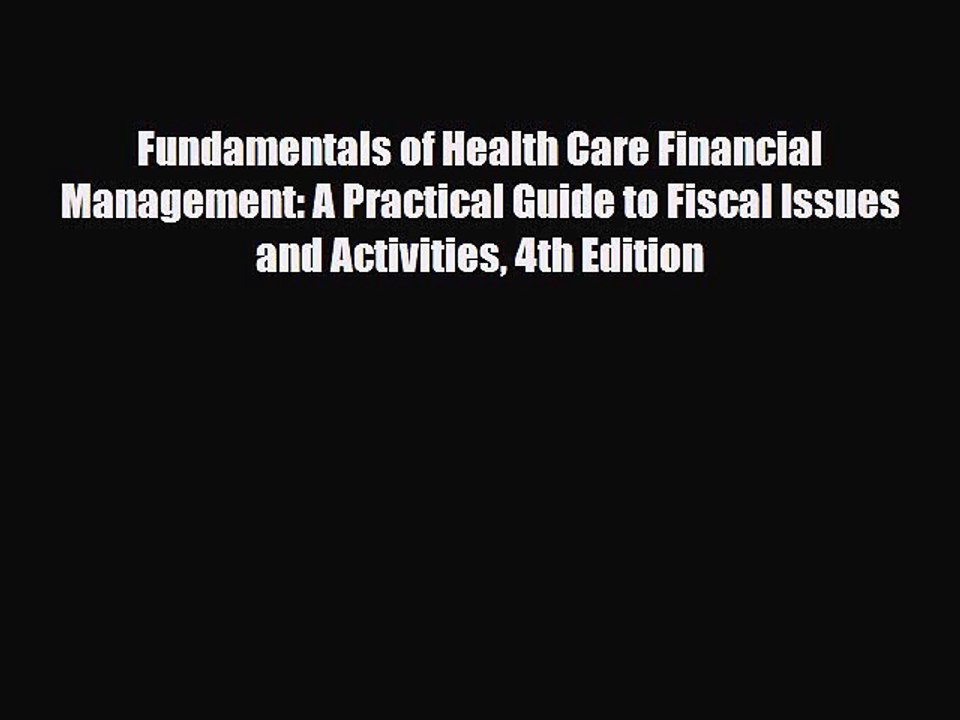Fundamentals of Health Care Financial Management: A Practical Guide to Fiscal Issues and Activities