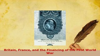 PDF  Britain France and the Financing of the First World War Read Online