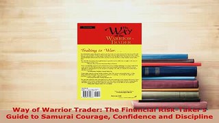 Download  Way of Warrior Trader The Financial RiskTakers Guide to Samurai Courage Confidence and PDF Full Ebook