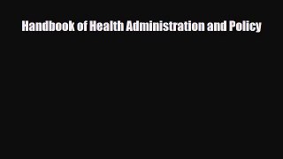 Handbook of Health Administration and Policy [Download] Online