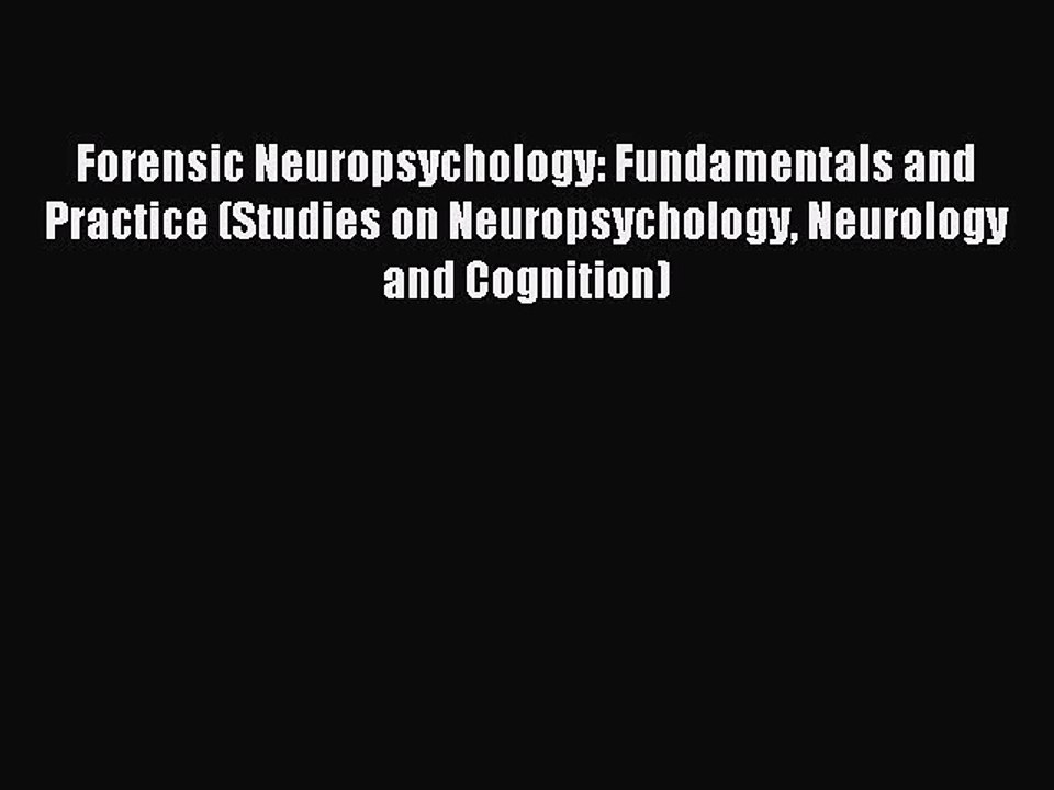 Read Forensic Neuropsychology: Fundamentals and Practice (Studies on Neuropsychology Neurology
