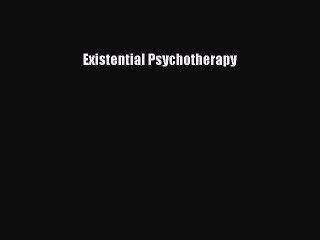 Read Existential Psychotherapy Ebook Free