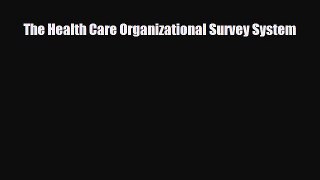 The Health Care Organizational Survey System [Read] Full Ebook