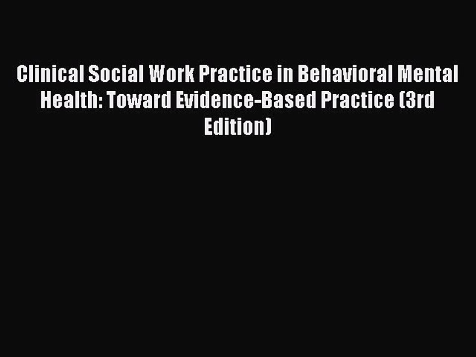 Read Clinical Social Work Practice in Behavioral Mental Health: Toward Evidence-Based Practice