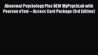 Read Abnormal Psychology Plus NEW MyPsychLab with Pearson eText -- Access Card Package (3rd