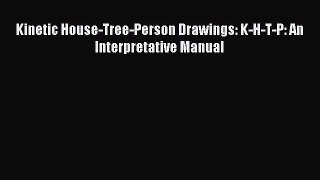 Read Kinetic House-Tree-Person Drawings: K-H-T-P: An Interpretative Manual Ebook Free