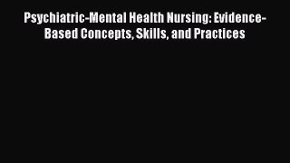 Download Psychiatric-Mental Health Nursing: Evidence-Based Concepts Skills and Practices Ebook