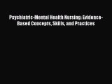 Download Psychiatric-Mental Health Nursing: Evidence-Based Concepts Skills and Practices Ebook