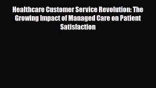 Healthcare Customer Service Revolution: The Growing Impact of Managed Care on Patient Satisfaction