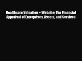 Healthcare Valuation   Website: The Financial Appraisal of Enterprises Assets and Services