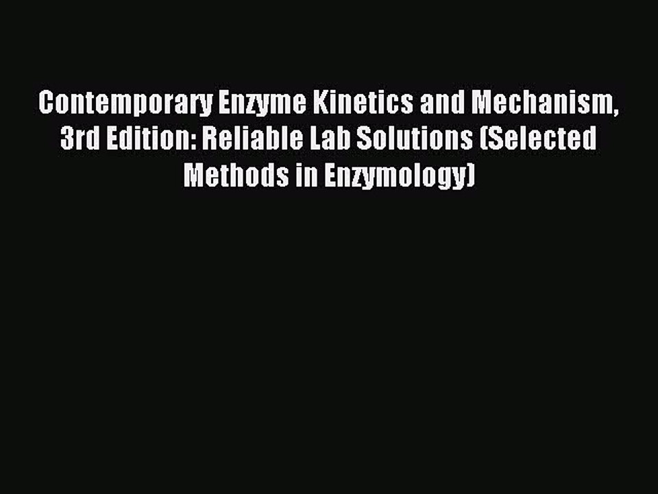 Read Contemporary Enzyme Kinetics and Mechanism 3rd Edition: Reliable Lab Solutions (Selected