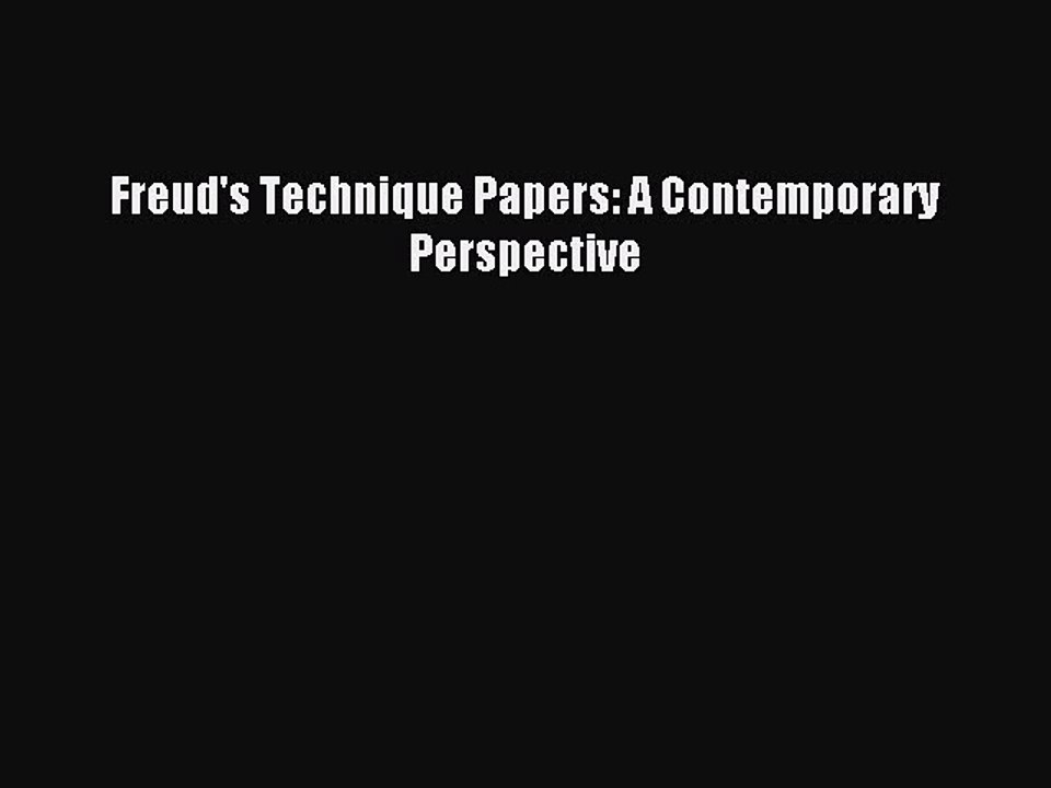 Read Freud's Technique Papers: A Contemporary Perspective Ebook Free