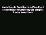 Read Neuroscience for Psychologists and Other Mental Health Professionals: Promoting Well-Being