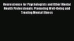 Read Neuroscience for Psychologists and Other Mental Health Professionals: Promoting Well-Being