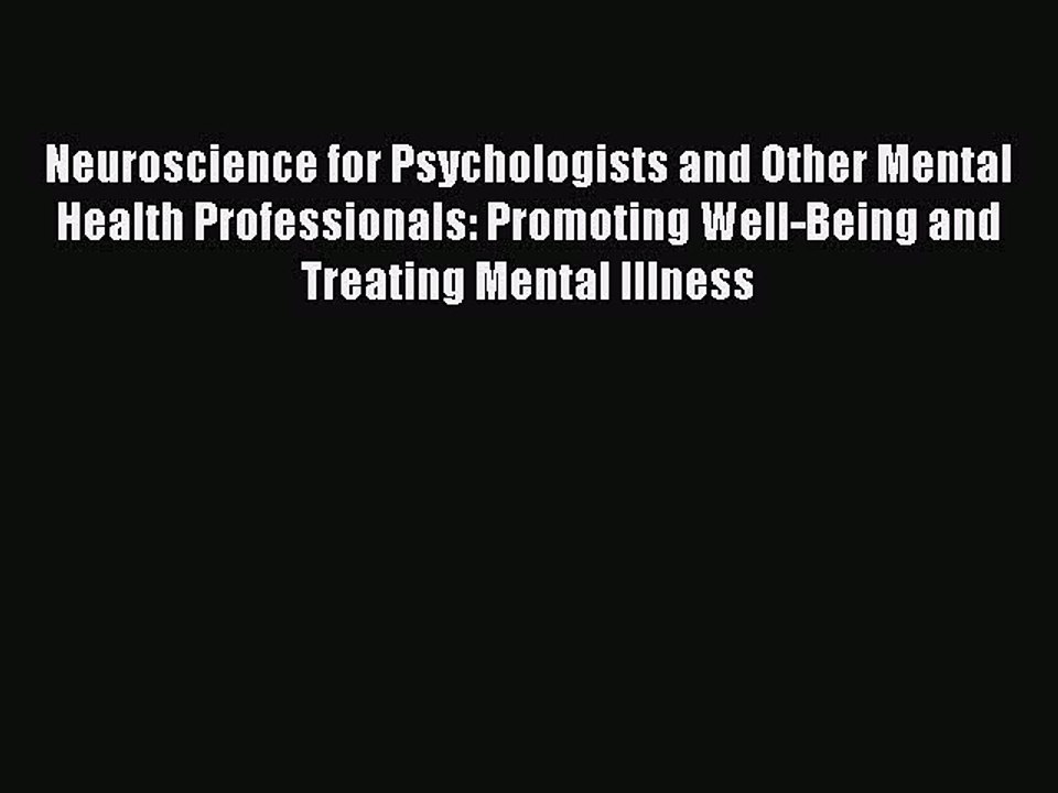 Read Neuroscience for Psychologists and Other Mental Health Professionals: Promoting Well-Being