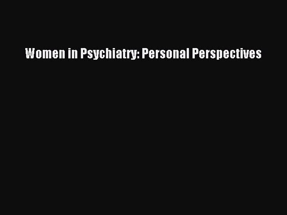 Download Women in Psychiatry: Personal Perspectives PDF Free