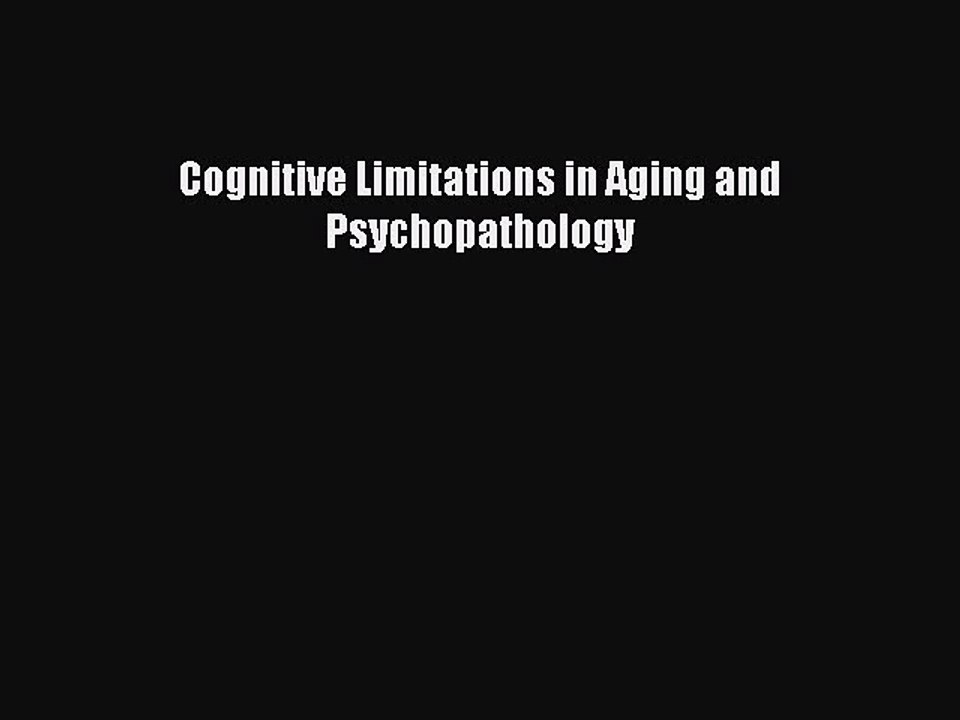 Read Cognitive Limitations in Aging and Psychopathology Ebook Free