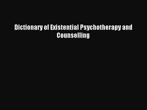 Read Dictionary of Existential Psychotherapy and Counselling Ebook Free