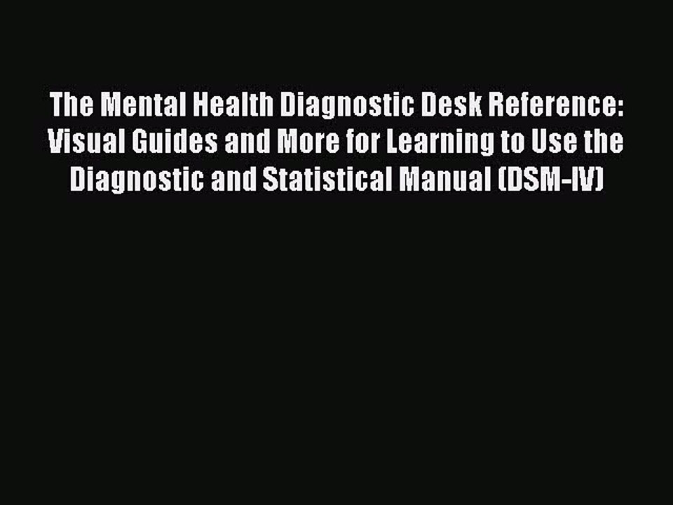Read The Mental Health Diagnostic Desk Reference: Visual Guides and More for Learning to Use