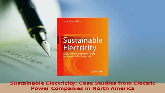 PDF Sustainable Electricity Case Studies from Electric Power Companies in North America Read Online