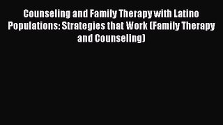 [Read book] Counseling and Family Therapy with Latino Populations: Strategies that Work (Family