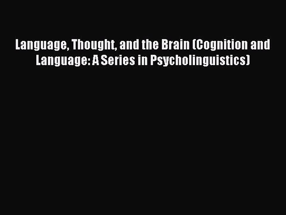 Read Language Thought and the Brain (Cognition and Language: A Series in Psycholinguistics)