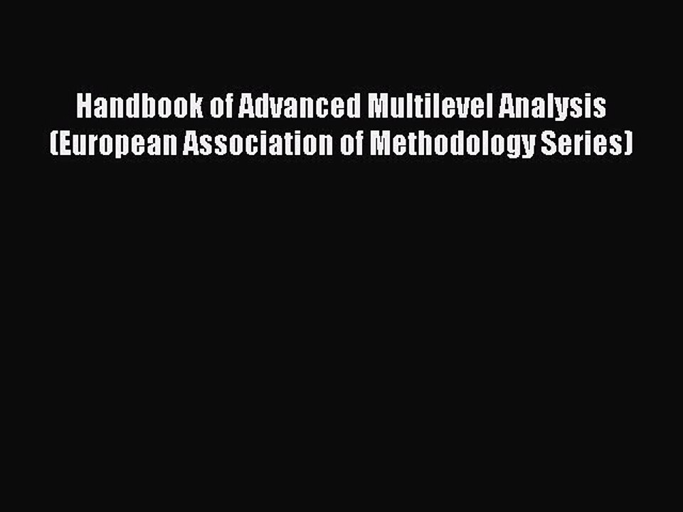 Read Handbook of Advanced Multilevel Analysis (European Association of Methodology Series)