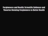 Download Forgiveness and Health: Scientific Evidence and Theories Relating Forgiveness to Better