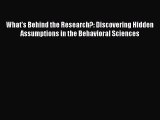 Read What's Behind the Research?: Discovering Hidden Assumptions in the Behavioral Sciences