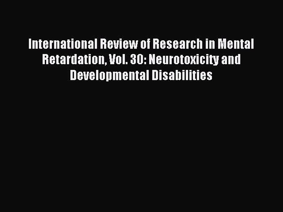 Download International Review of Research in Mental Retardation Vol. 30: Neurotoxicity and
