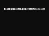 Read Roadblocks on the Journey of Psychotherapy Ebook Free