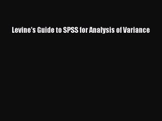 Read Levine's Guide to SPSS for Analysis of Variance Ebook Free