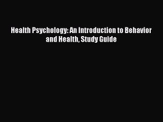 Read Health Psychology: An Introduction to Behavior and Health Study Guide Ebook Free