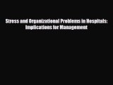 Stress and Organizational Problems in Hospitals: Implications for Management [PDF] Full Ebook
