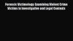 [Read book] Forensic Victimology: Examining Violent Crime Victims in Investigative and Legal