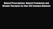 [Read book] Natural Prescriptions  Natural Treatments and Vitamin Therapies for Over 100 Common